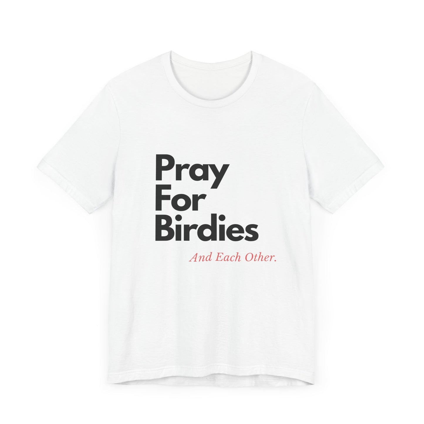 "Pray for Birdies and Each Other" Tee