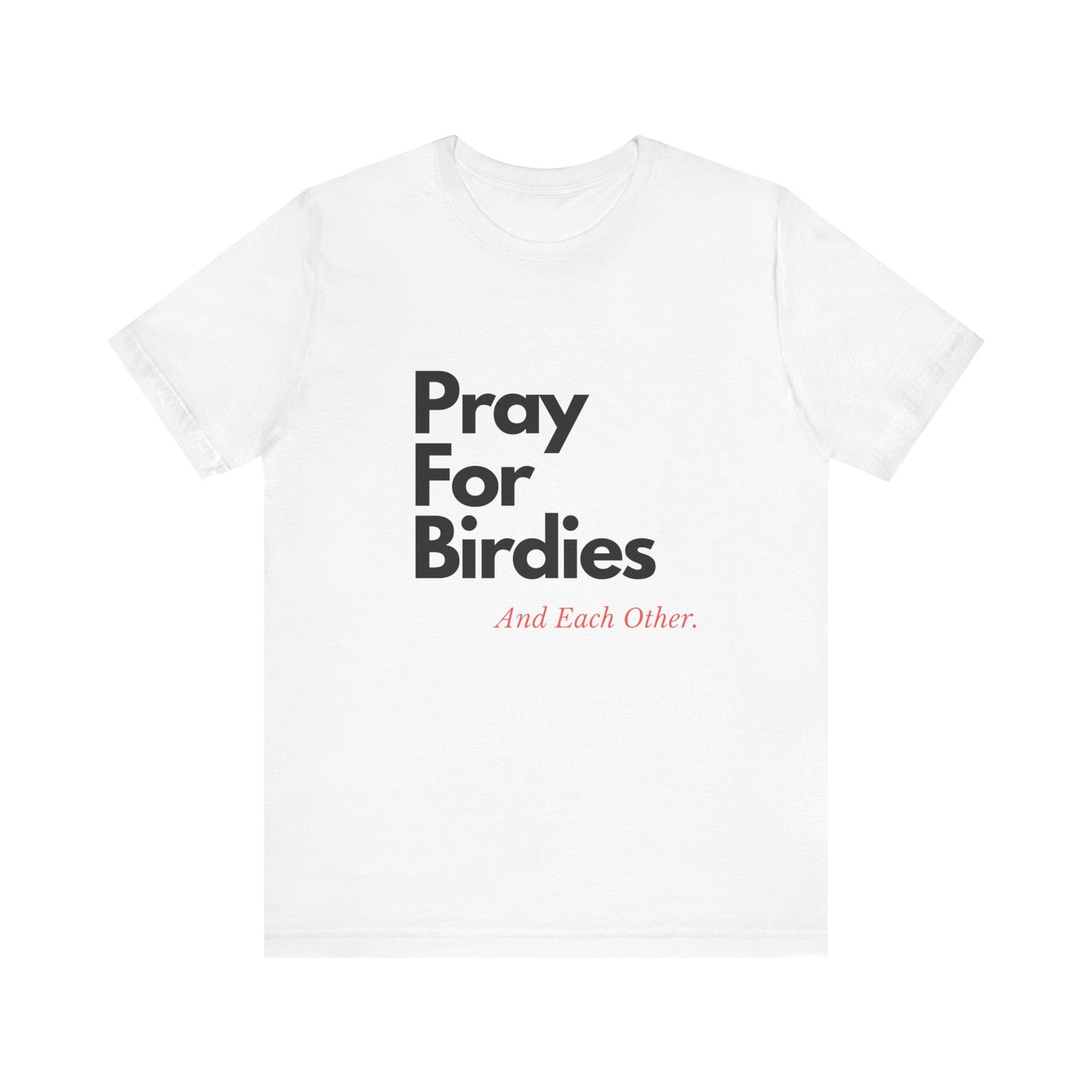 "Pray for Birdies and Each Other" Tee