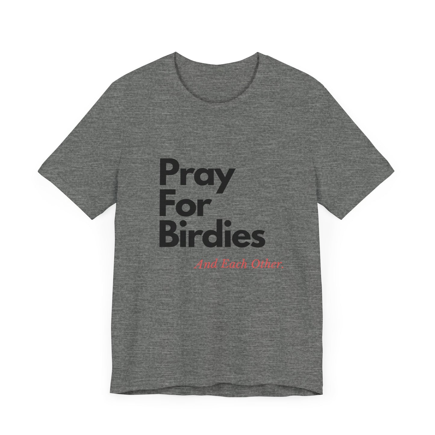 "Pray for Birdies and Each Other" Tee