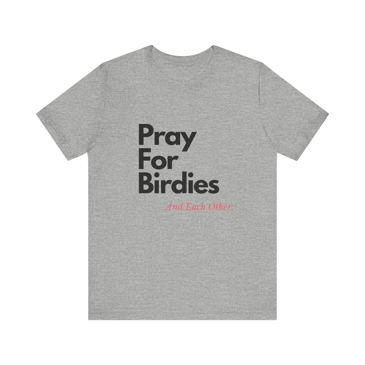 "Pray for Birdies and Each Other" Tee
