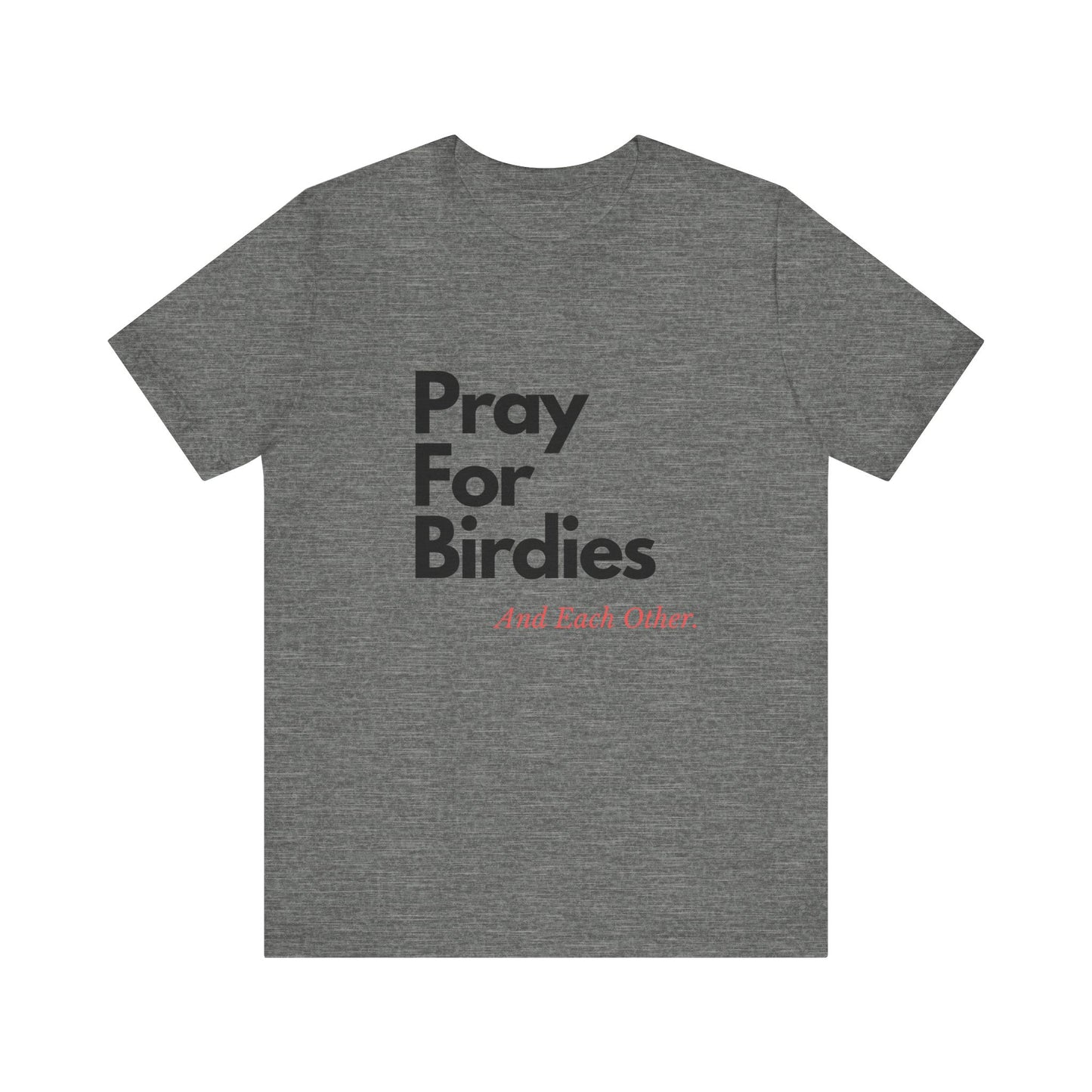"Pray for Birdies and Each Other" Tee