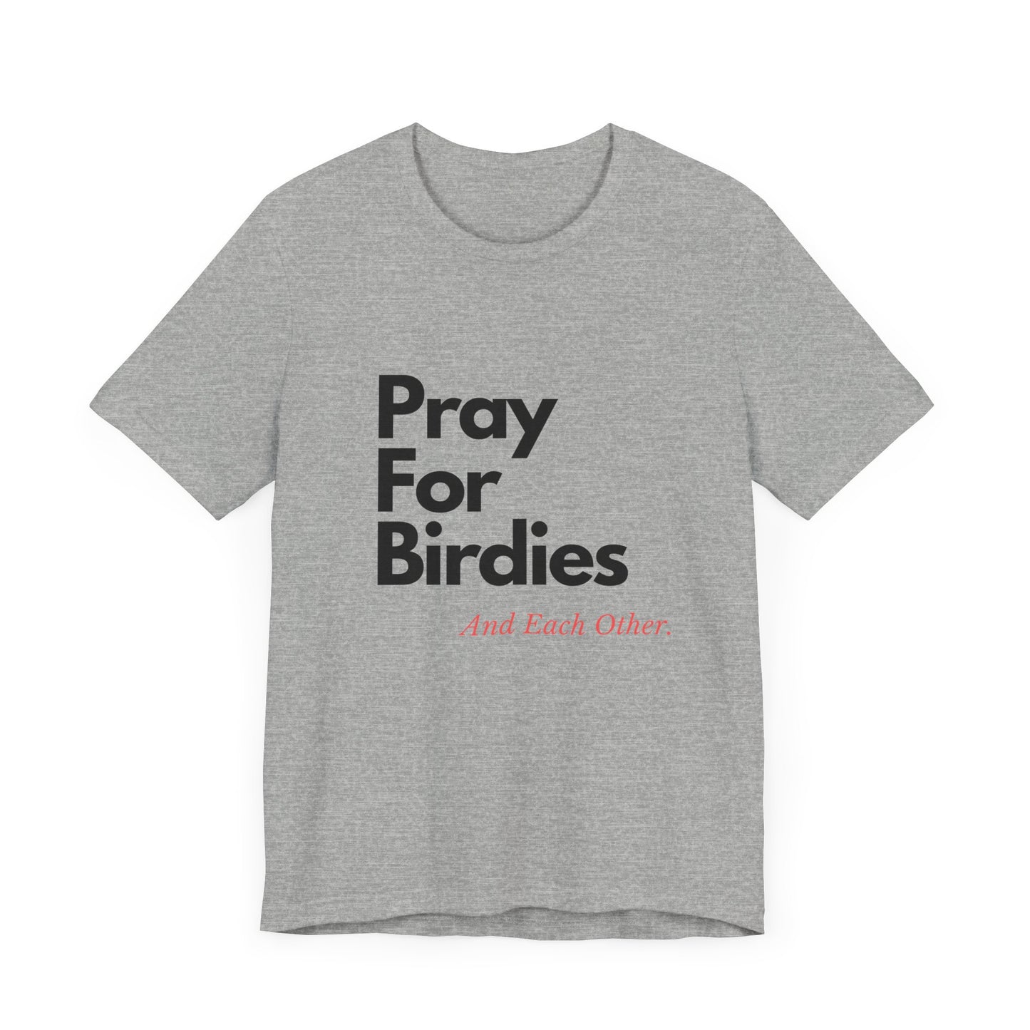 "Pray for Birdies and Each Other" Tee